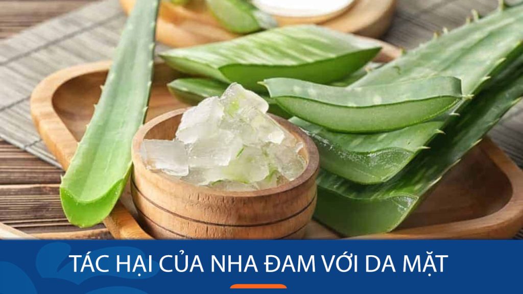 Tác hại của nha đam với da mặt khi sử dụng sai cách