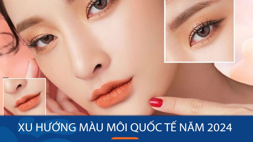 Xu Hướng Màu Môi Hot Nhất