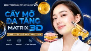 Cấy mỡ Đa tầng Matrix 3D – Đột phá làm đầy và trẻ hóa kép bằng mỡ tự thân