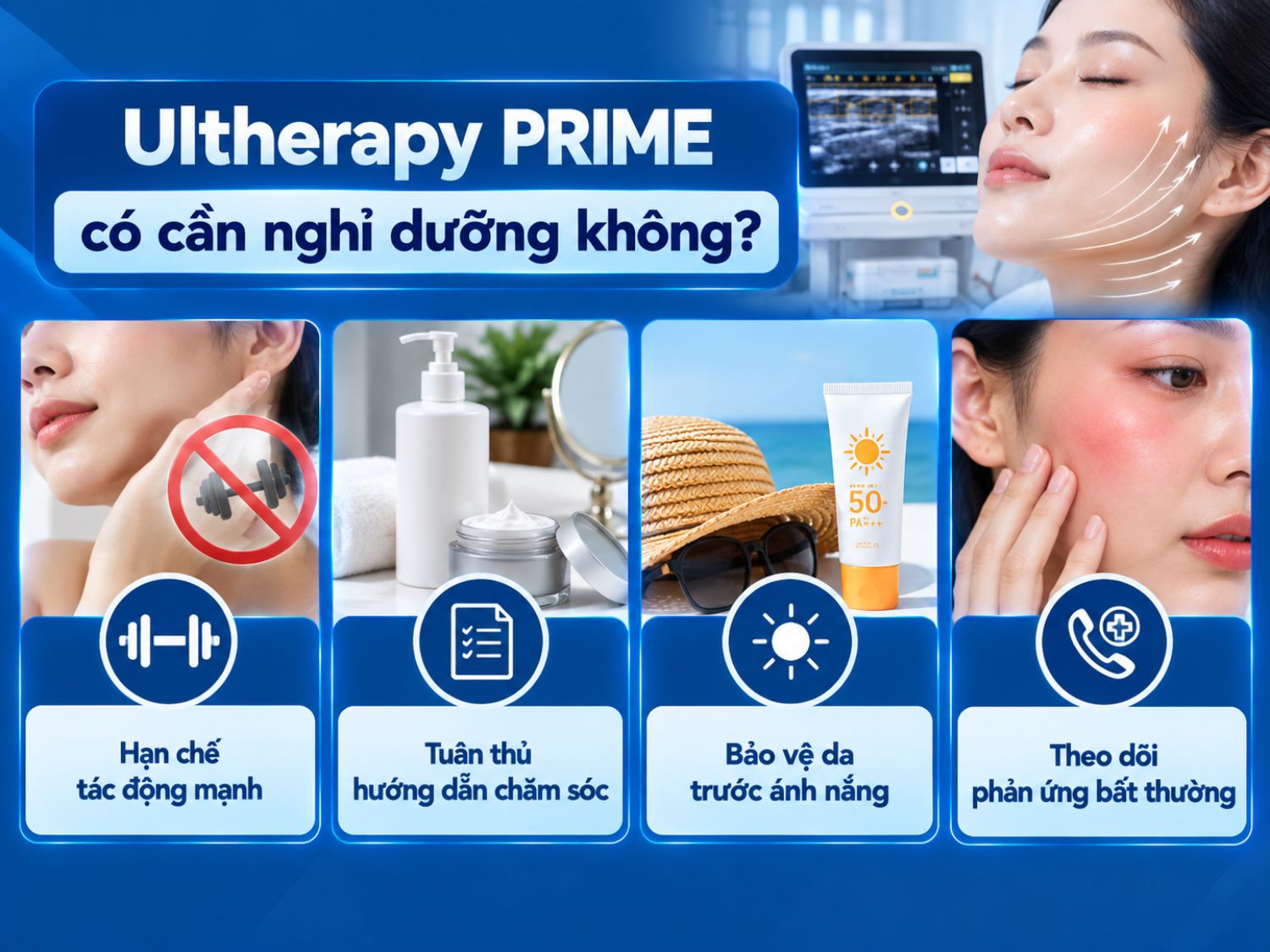 Sau Ultherapy PRIME, nên hạn chế tác động mạnh lên vùng điều trị, chống nắng, chăm sóc theo hướng dẫn và theo dõi các phản ứng bất thường nếu có.