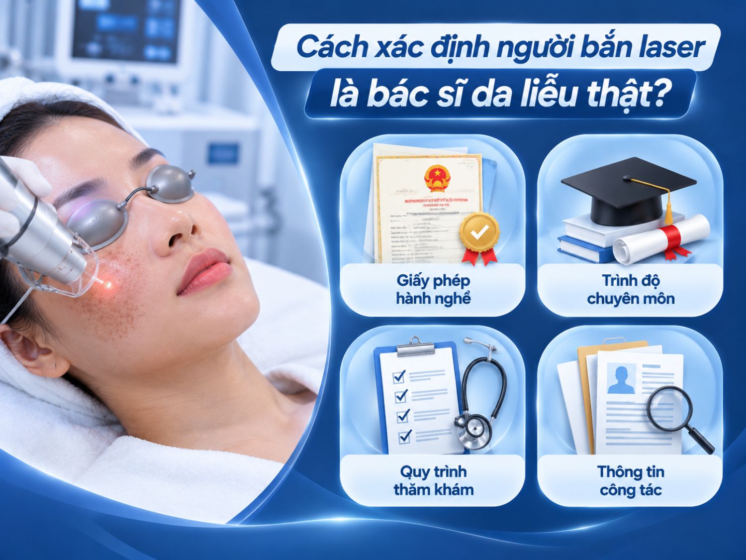 Kiểm tra giấy phép hành nghề, chuyên môn và thông tin công tác giúp khách hàng xác minh người trực tiếp thực hiện laser trước khi điều trị.