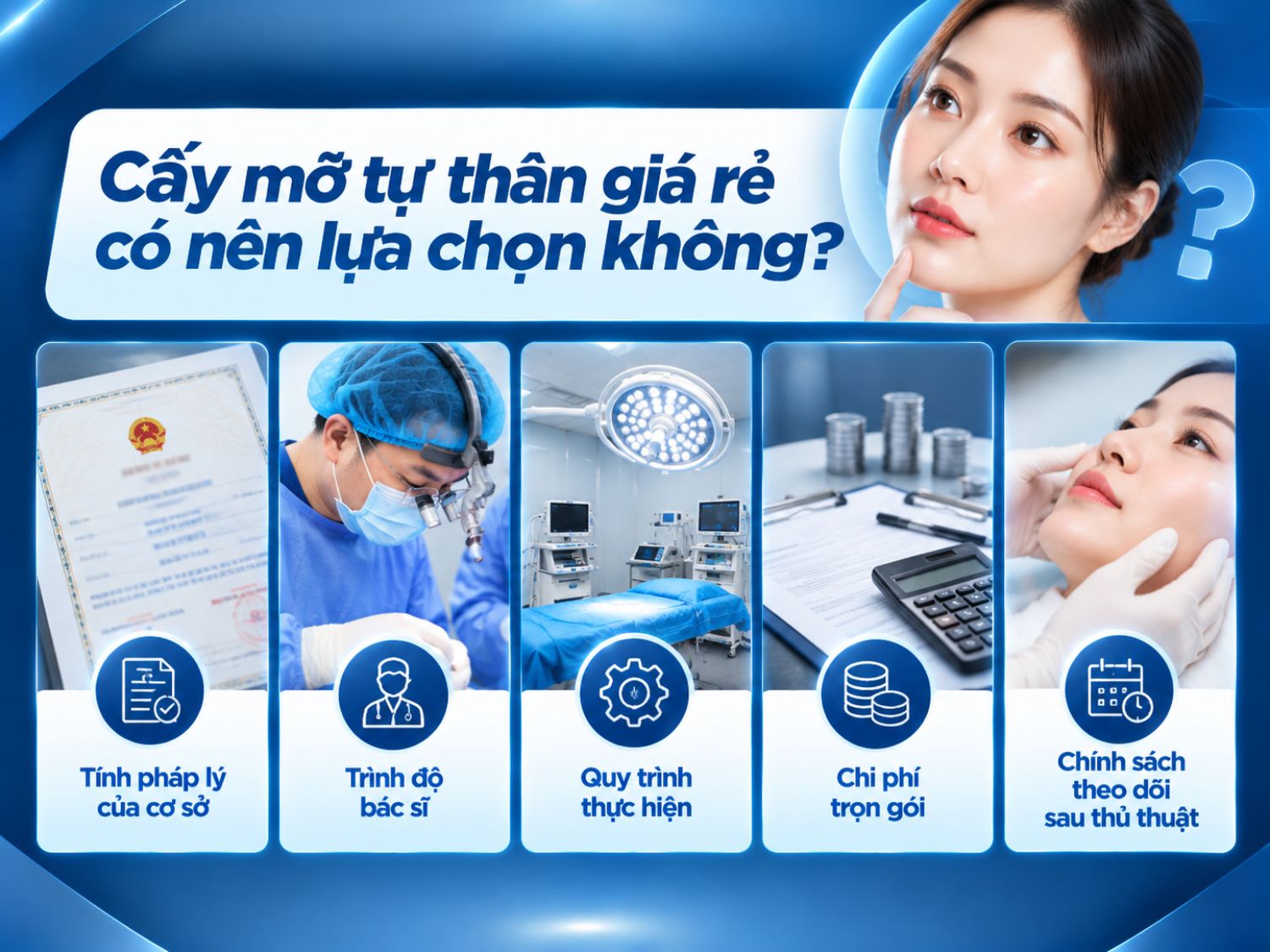 Khi lựa chọn dịch vụ cấy mỡ tự thân, khách hàng không nên chỉ dựa vào mức giá mà cần kiểm tra giấy phép hoạt động, chuyên môn bác sĩ, quy trình thực hiện, chi phí trọn gói và chính sách theo dõi sau thủ thuật.