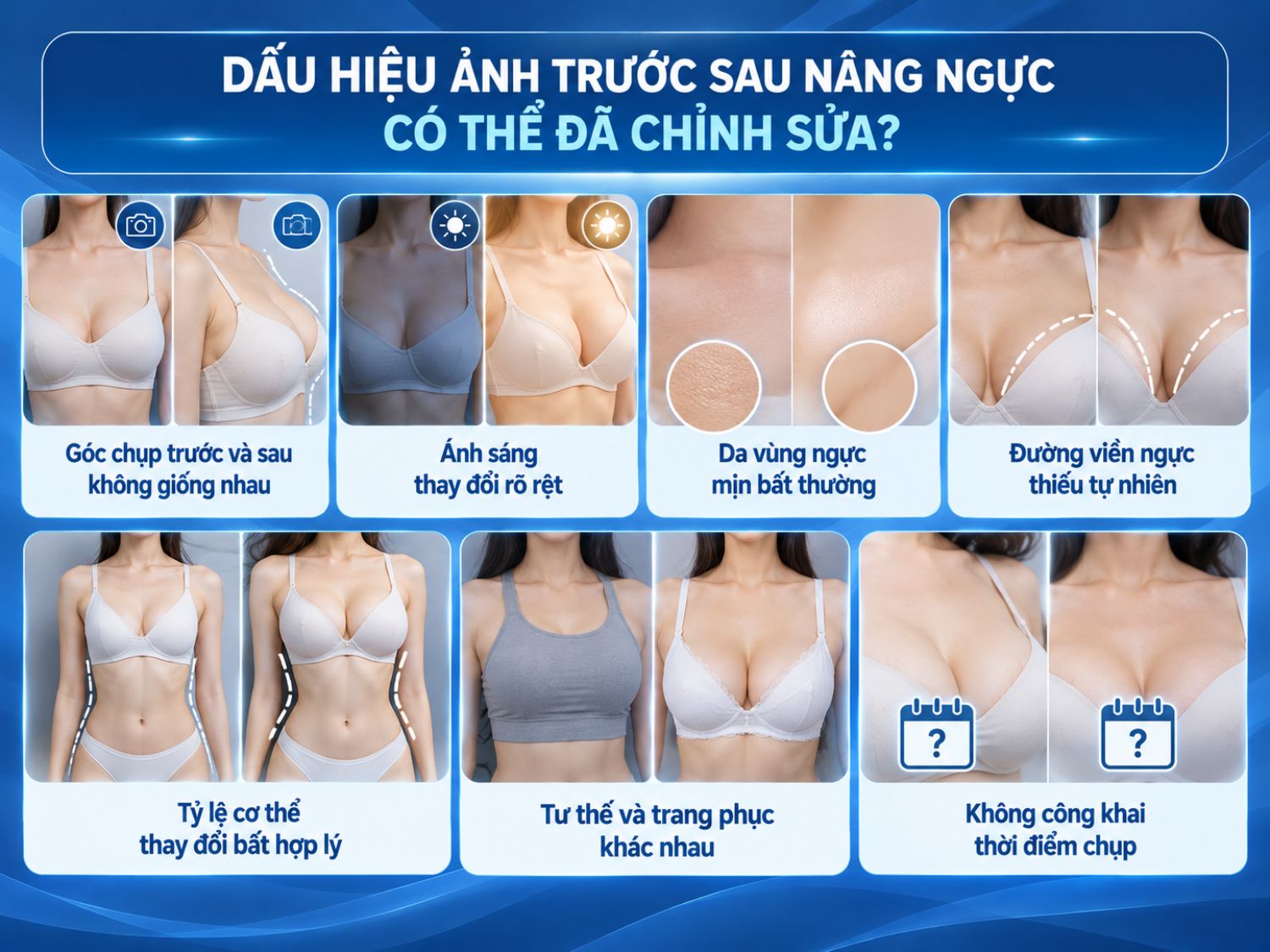 Ảnh trước và sau nâng ngực có thể gây hiểu nhầm nếu sử dụng góc chụp, ánh sáng, tư thế hoặc trang phục khác nhau. Những dấu hiệu như da mịn bất thường, đường viền ngực thiếu tự nhiên hay tỷ lệ cơ thể thay đổi không hợp lý cũng cần được xem xét, nhưng không đủ để khẳng định ảnh đã qua chỉnh sửa.