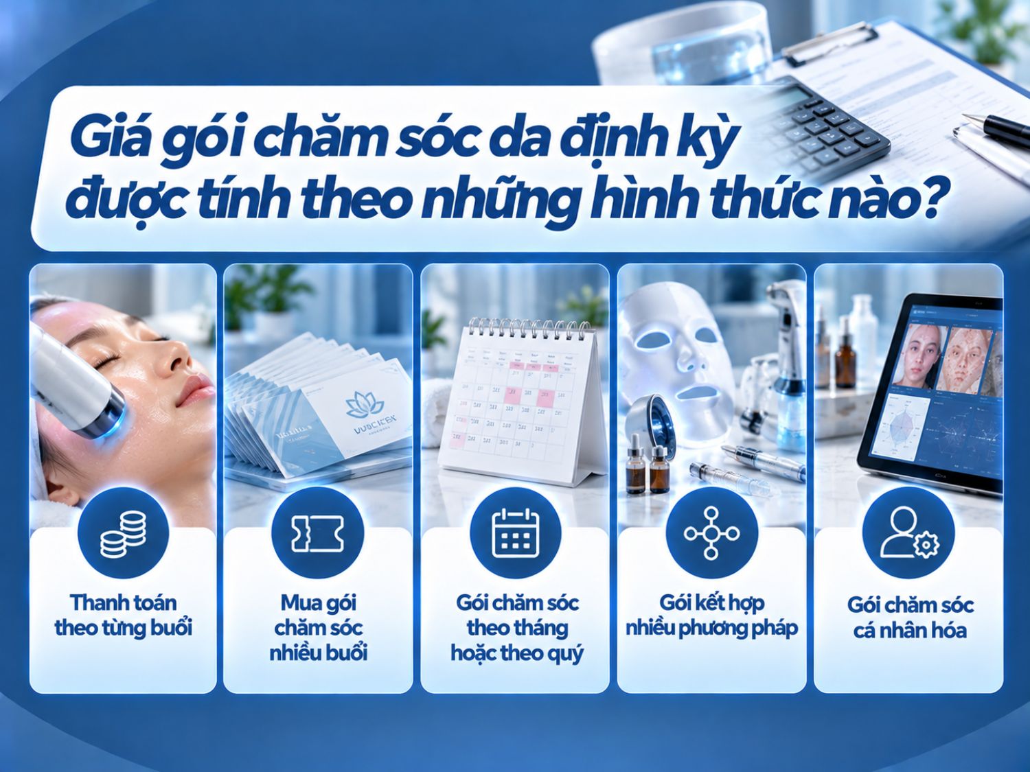 Giá gói chăm sóc da định kỳ có thể được tính theo từng buổi, số buổi trong liệu trình, thời gian đăng ký hoặc phương pháp chăm sóc kết hợp. Khách hàng nên lựa chọn hình thức phù hợp với tình trạng da và ngân sách.