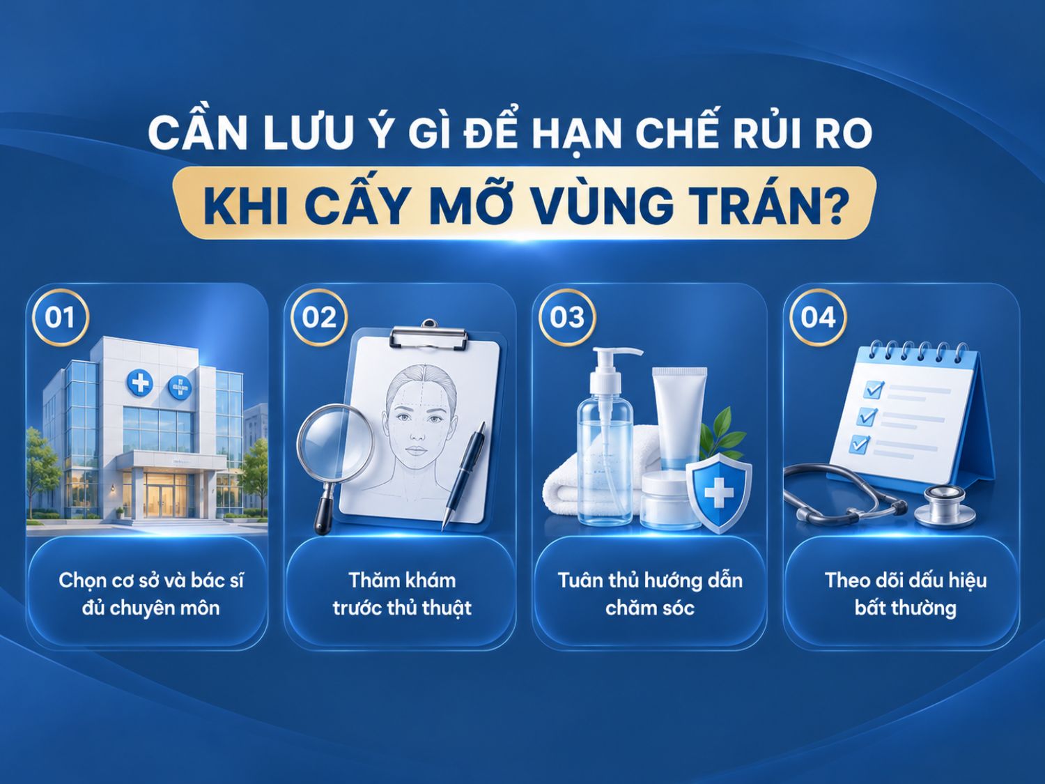 Để hạn chế rủi ro khi cấy mỡ vùng trán, cần lựa chọn cơ sở đủ điều kiện, bác sĩ có chuyên môn, tuân thủ hướng dẫn chăm sóc và theo dõi các dấu hiệu bất thường sau thủ thuật.
