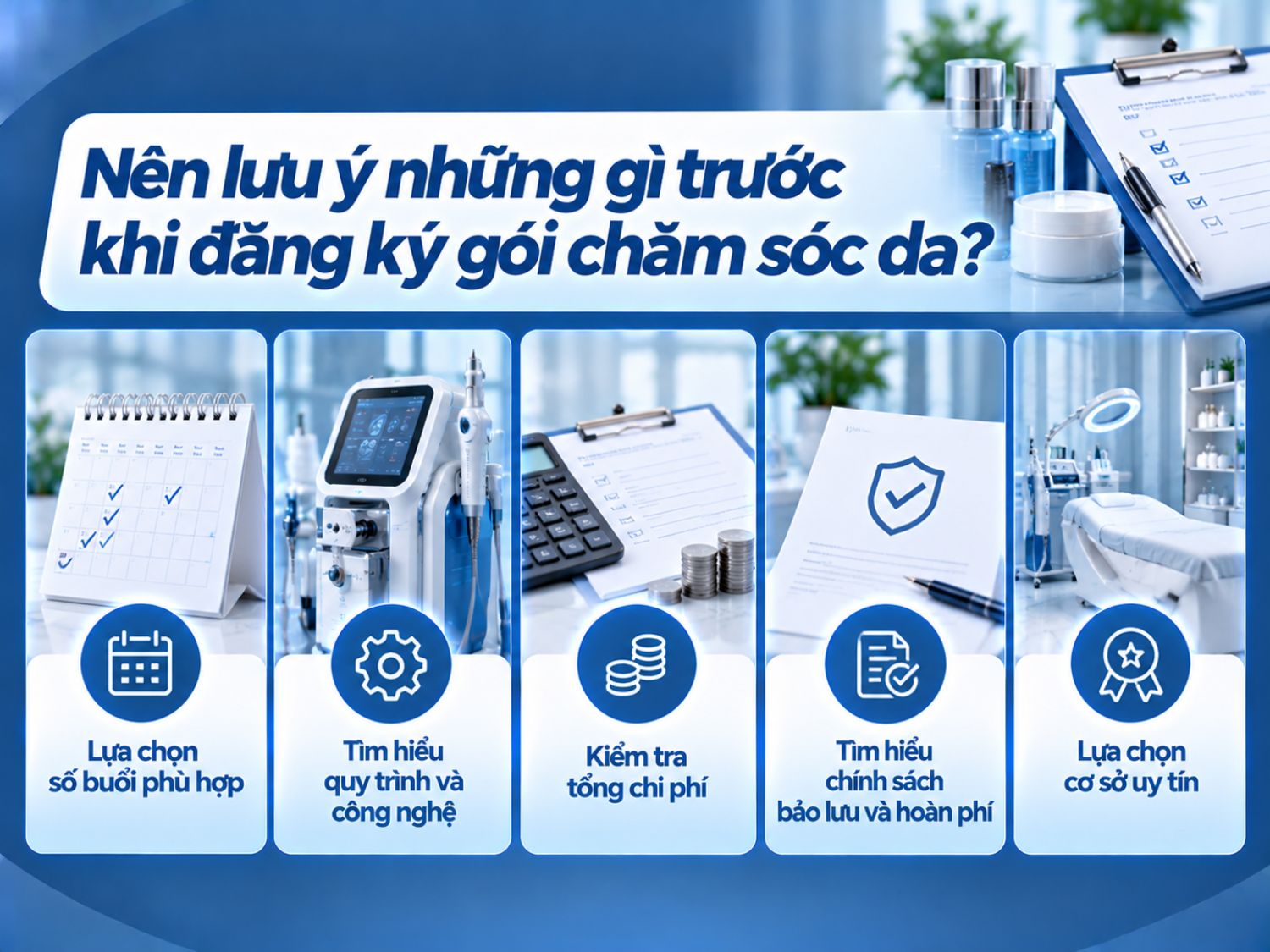 Trước khi đăng ký gói chăm sóc da, khách hàng nên xác định số buổi phù hợp, tìm hiểu quy trình thực hiện, kiểm tra tổng chi phí và các điều khoản bảo lưu, hoàn phí. Đồng thời, ưu tiên lựa chọn cơ sở uy tín để đảm bảo chất lượng dịch vụ.