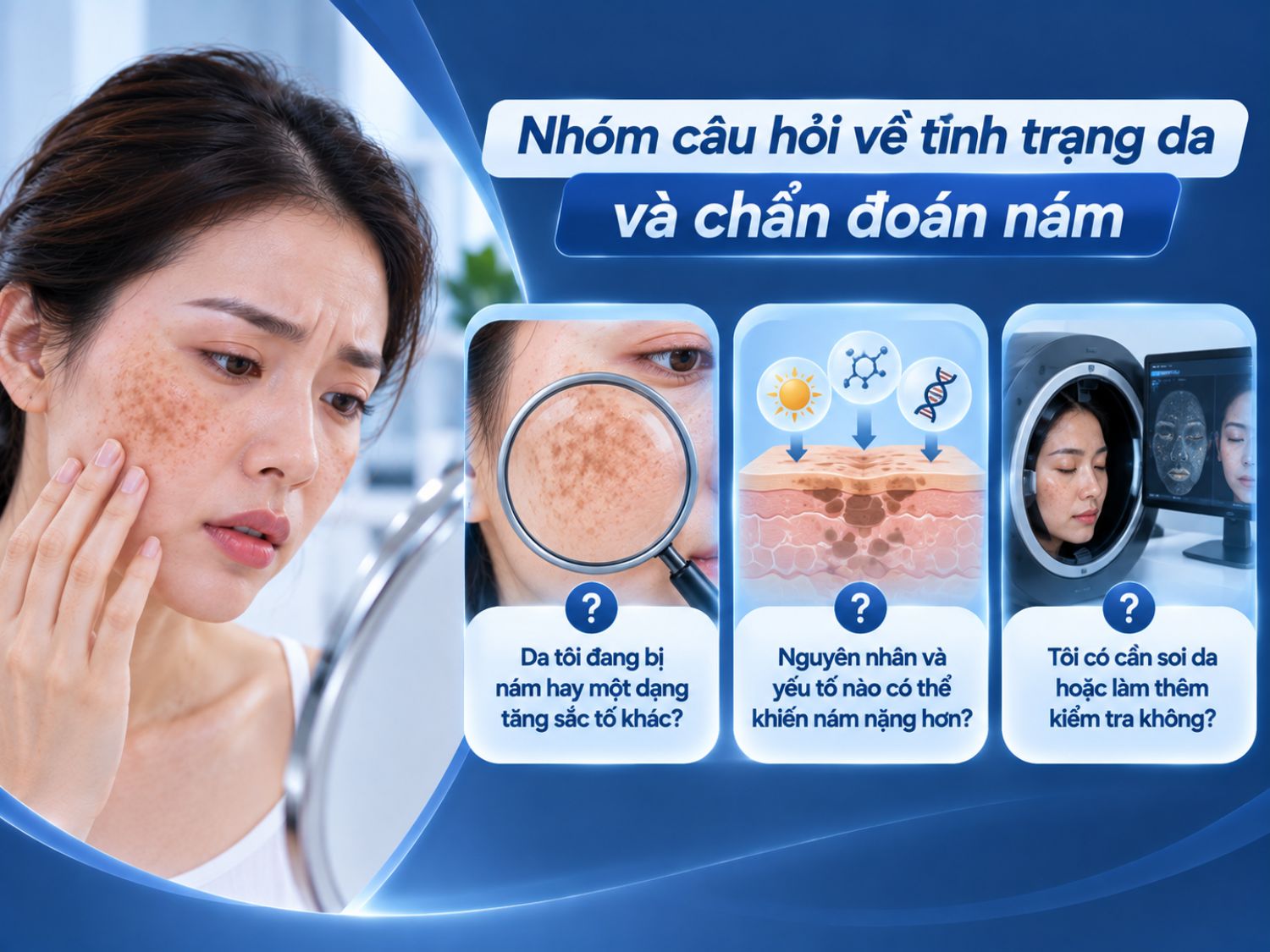 Khách hàng nên trao đổi với bác sĩ về tình trạng tăng sắc tố, yếu tố khiến nám nặng hơn và sự cần thiết của việc soi da trước điều trị.